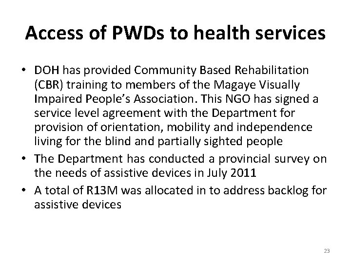 Access of PWDs to health services • DOH has provided Community Based Rehabilitation (CBR)