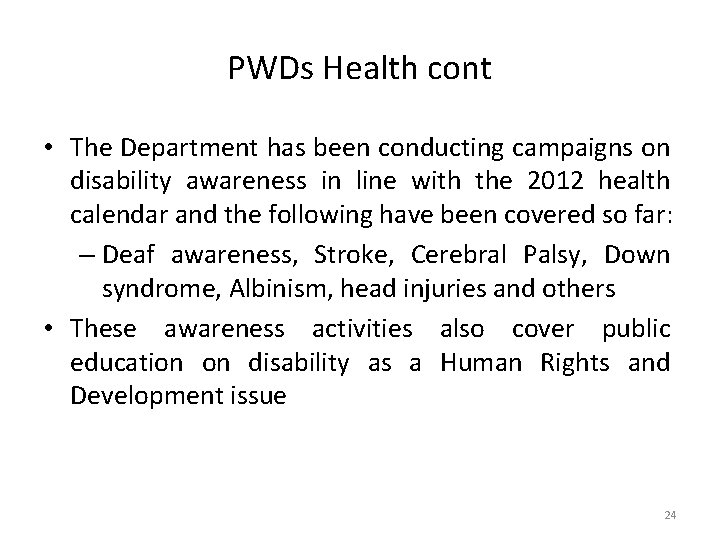 PWDs Health cont • The Department has been conducting campaigns on disability awareness in