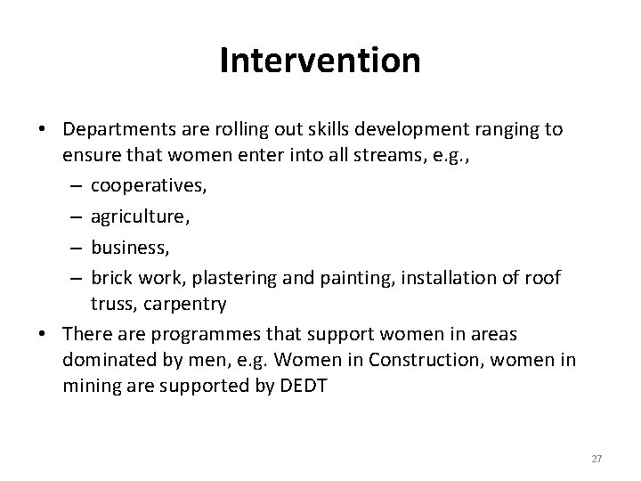 Intervention • Departments are rolling out skills development ranging to ensure that women enter