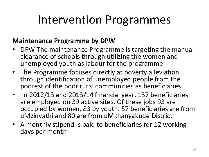 Intervention Programmes Maintenance Programme by DPW • DPW The maintenance Programme is targeting the