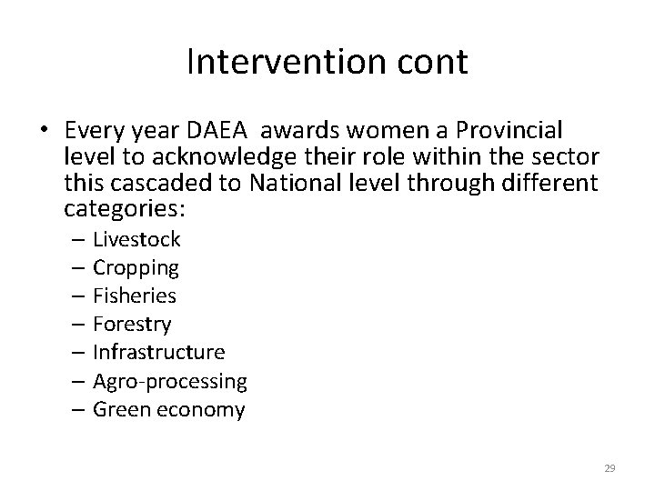 Intervention cont • Every year DAEA awards women a Provincial level to acknowledge their