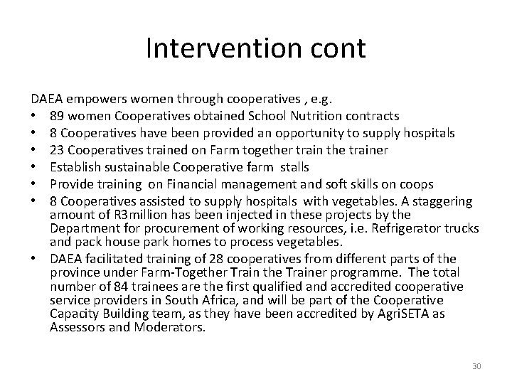 Intervention cont DAEA empowers women through cooperatives , e. g. • 89 women Cooperatives
