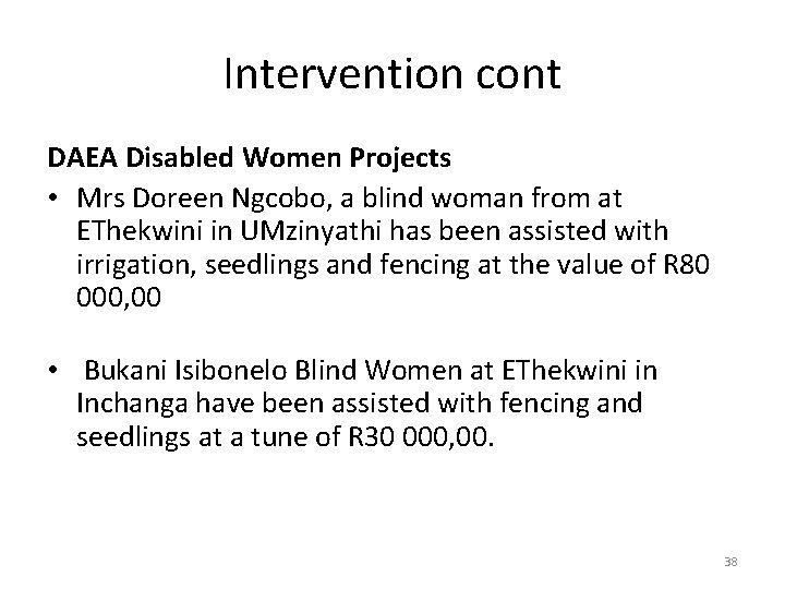 Intervention cont DAEA Disabled Women Projects • Mrs Doreen Ngcobo, a blind woman from