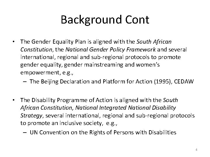 Background Cont • The Gender Equality Plan is aligned with the South African Constitution,