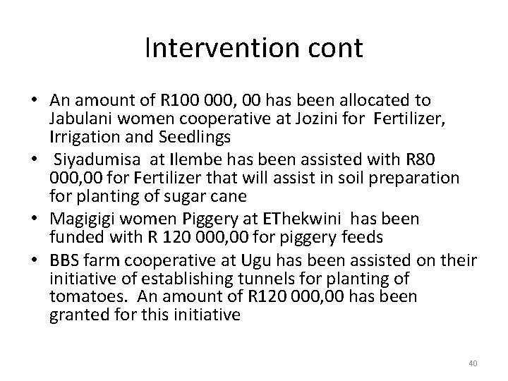 Intervention cont • An amount of R 100 000, 00 has been allocated to