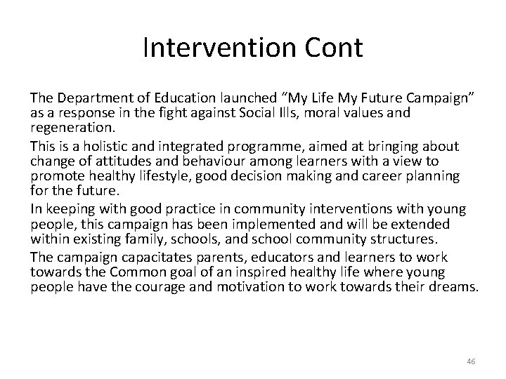 Intervention Cont The Department of Education launched “My Life My Future Campaign” as a