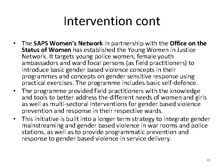 Intervention cont • The SAPS Women’s Network in partnership with the Office on the