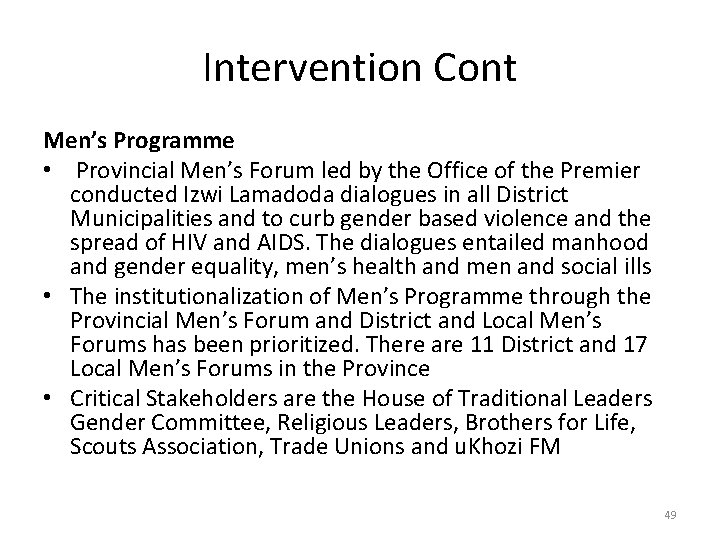 Intervention Cont Men’s Programme • Provincial Men’s Forum led by the Office of the