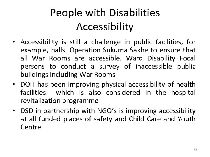 People with Disabilities Accessibility • Accessibility is still a challenge in public facilities, for