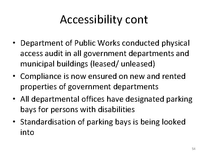 Accessibility cont • Department of Public Works conducted physical access audit in all government
