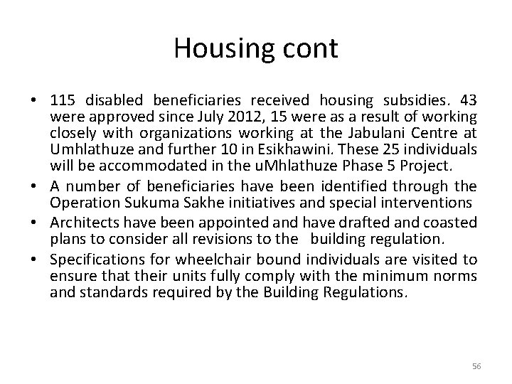 Housing cont • 115 disabled beneficiaries received housing subsidies. 43 were approved since July