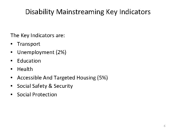 Disability Mainstreaming Key Indicators The Key Indicators are: • Transport • Unemployment (2%) •