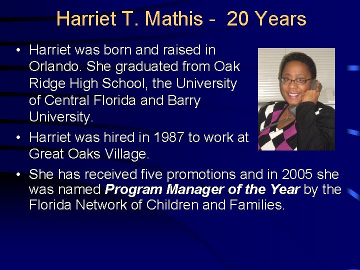 Harriet T. Mathis - 20 Years • Harriet was born and raised in Orlando.