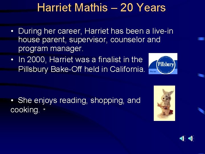 Harriet Mathis – 20 Years • During her career, Harriet has been a live-in