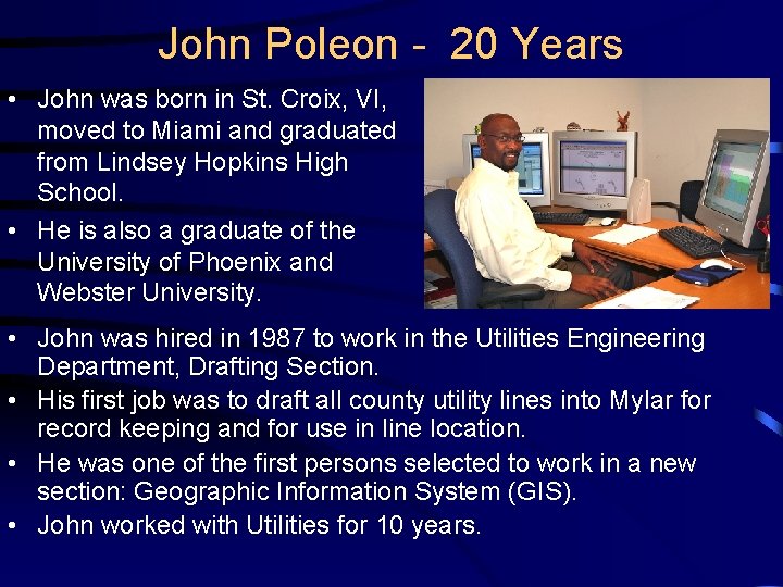 John Poleon - 20 Years • John was born in St. Croix, VI, moved