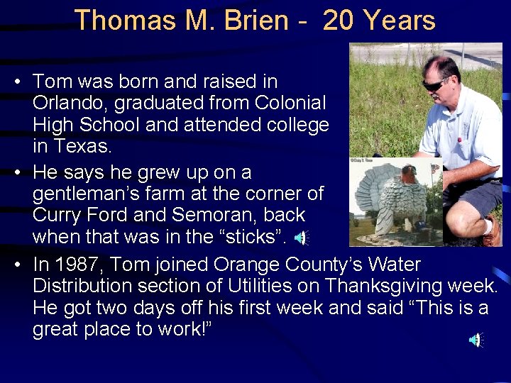 Thomas M. Brien - 20 Years • Tom was born and raised in Orlando,