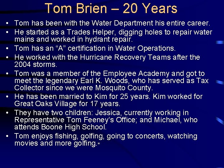 Tom Brien – 20 Years • Tom has been with the Water Department his