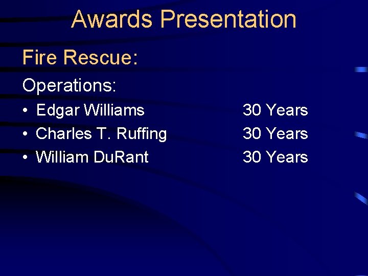 Awards Presentation Fire Rescue: Operations: • Edgar Williams • Charles T. Ruffing • William