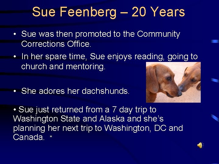 Sue Feenberg – 20 Years • Sue was then promoted to the Community Corrections