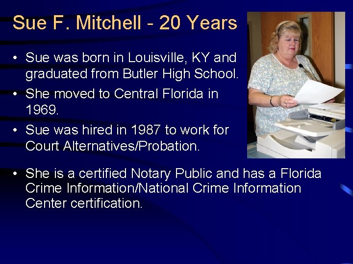 Sue F. Mitchell - 20 Years • Sue was born in Louisville, KY and