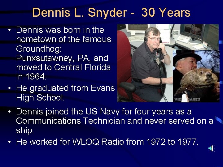 Dennis L. Snyder - 30 Years • Dennis was born in the hometown of