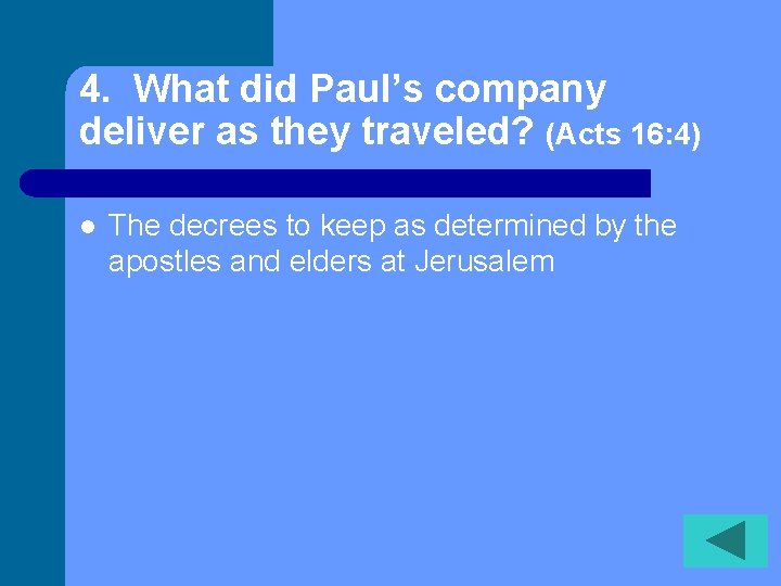 4. What did Paul’s company deliver as they traveled? (Acts 16: 4) l The