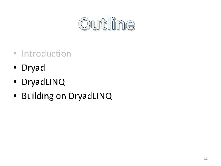 Outline • • Introduction Dryad. LINQ Building on Dryad. LINQ 11 