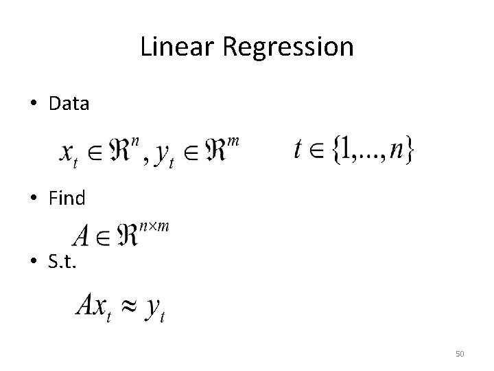 Linear Regression • Data • Find • S. t. 50 