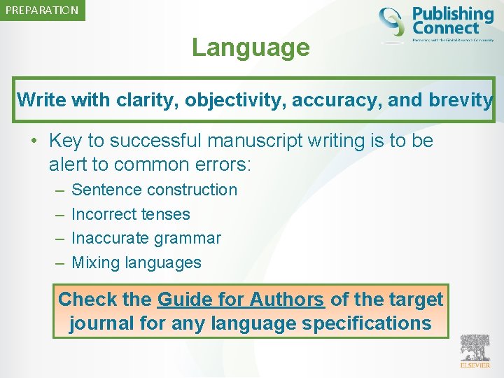 PREPARATION Language Write with clarity, objectivity, accuracy, and brevity • Key to successful manuscript