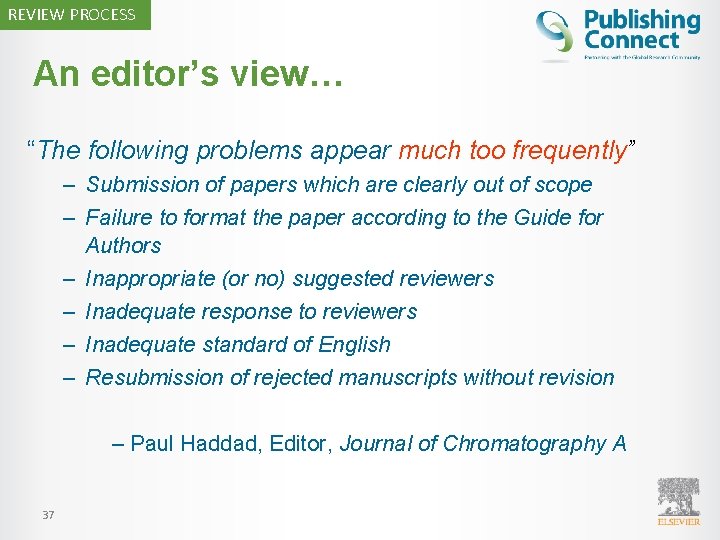 REVIEW PROCESS An editor’s view… “The following problems appear much too frequently” – Submission