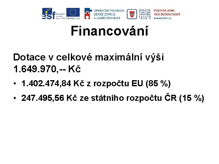 Financování Dotace v celkové maximální výši 1. 649. 970, -- Kč • 1. 402.