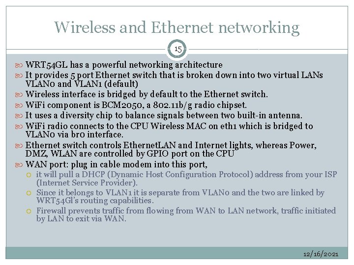 Wireless and Ethernet networking 15 WRT 54 GL has a powerful networking architecture It