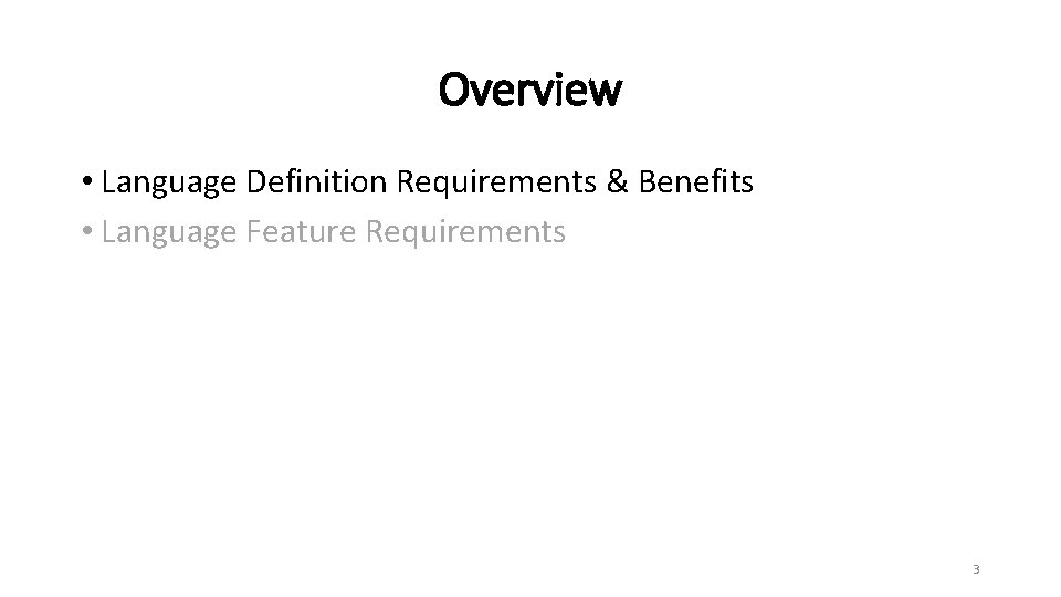 Overview • Language Definition Requirements & Benefits • Language Feature Requirements 3 