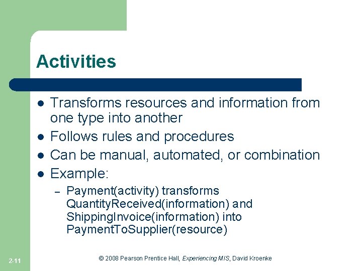 Activities l l Transforms resources and information from one type into another Follows rules