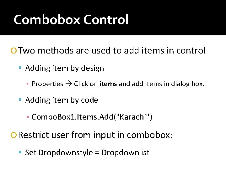 Combobox Control Two methods are used to add items in control Adding item by Combobox Control Two methods are used to add items in control Adding item by
