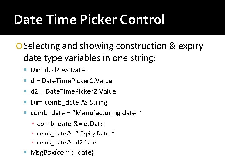 Date Time Picker Control Selecting and showing construction & expiry date type variables in Date Time Picker Control Selecting and showing construction & expiry date type variables in