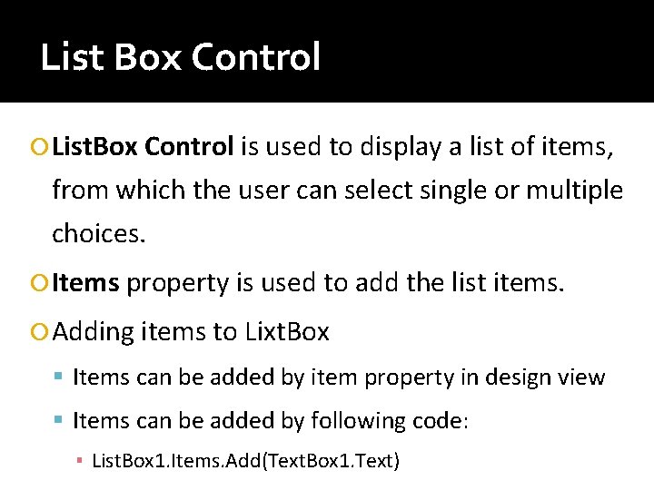 List Box Control List. Box Control is used to display a list of items, List Box Control List. Box Control is used to display a list of items,