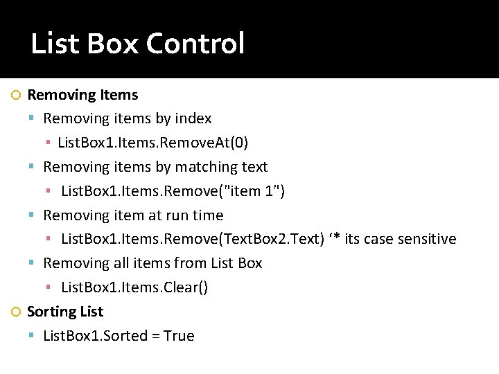 List Box Control Removing Items Removing items by index ▪ List. Box 1. Items. List Box Control Removing Items Removing items by index ▪ List. Box 1. Items.