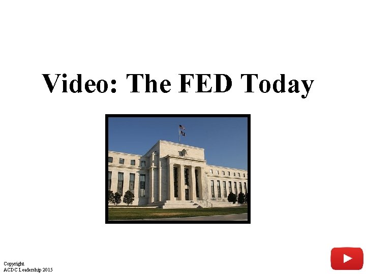 Video: The FED Today Copyright ACDC Leadership 2015 11 