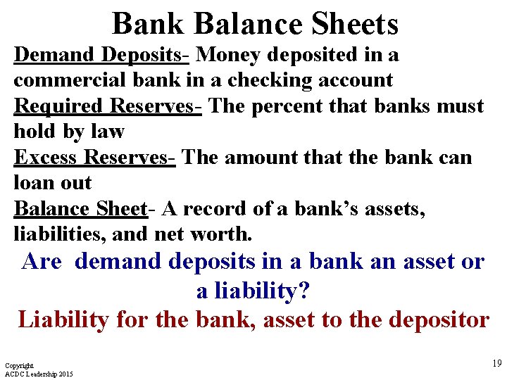 Bank Balance Sheets Demand Deposits- Money deposited in a commercial bank in a checking
