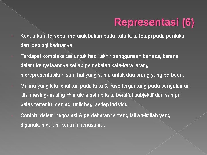 Representasi (6) Kedua kata tersebut merujuk bukan pada kata-kata tetapi pada perilaku dan ideologi