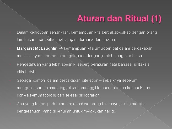 Aturan dan Ritual (1) Dalam kehidupan sehari-hari, kemampuan kita bercakap-cakap dengan orang lain bukan