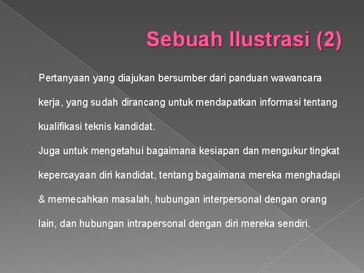 Sebuah Ilustrasi (2) Pertanyaan yang diajukan bersumber dari panduan wawancara kerja, yang sudah dirancang