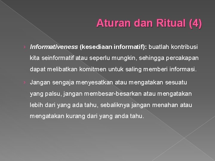 Aturan dan Ritual (4) › Informativeness (kesediaan informatif): buatlah kontribusi kita seinformatif atau seperlu