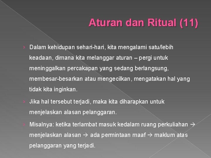 Aturan dan Ritual (11) › Dalam kehidupan sehari-hari, kita mengalami satu/lebih keadaan, dimana kita