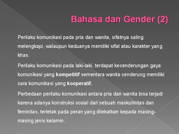 Bahasa dan Gender (2) Perilaku komunikasi pada pria dan wanita, sifatnya saling melengkapi, walaupun