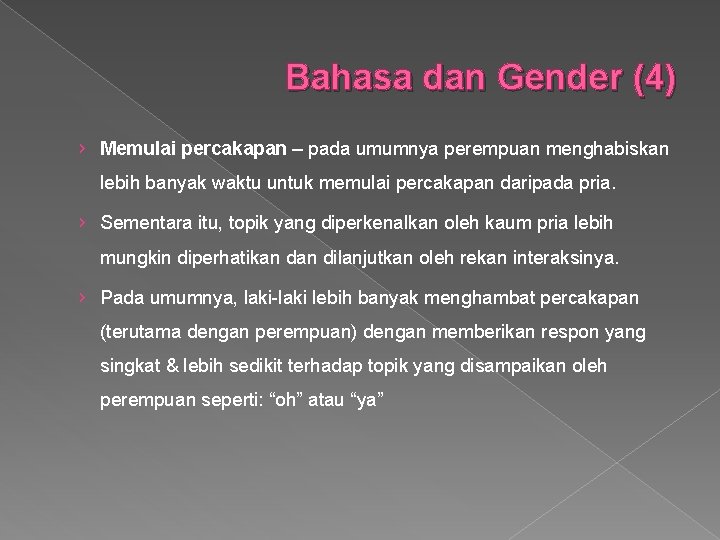 Bahasa dan Gender (4) › Memulai percakapan – pada umumnya perempuan menghabiskan lebih banyak
