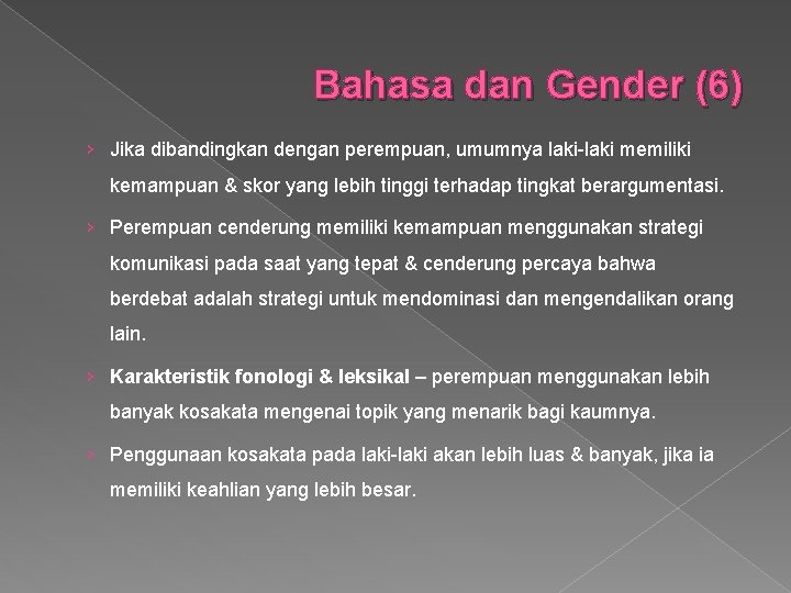 Bahasa dan Gender (6) › Jika dibandingkan dengan perempuan, umumnya laki-laki memiliki kemampuan &