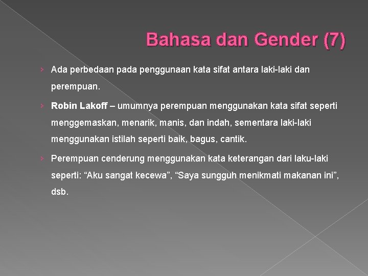 Bahasa dan Gender (7) › Ada perbedaan pada penggunaan kata sifat antara laki-laki dan
