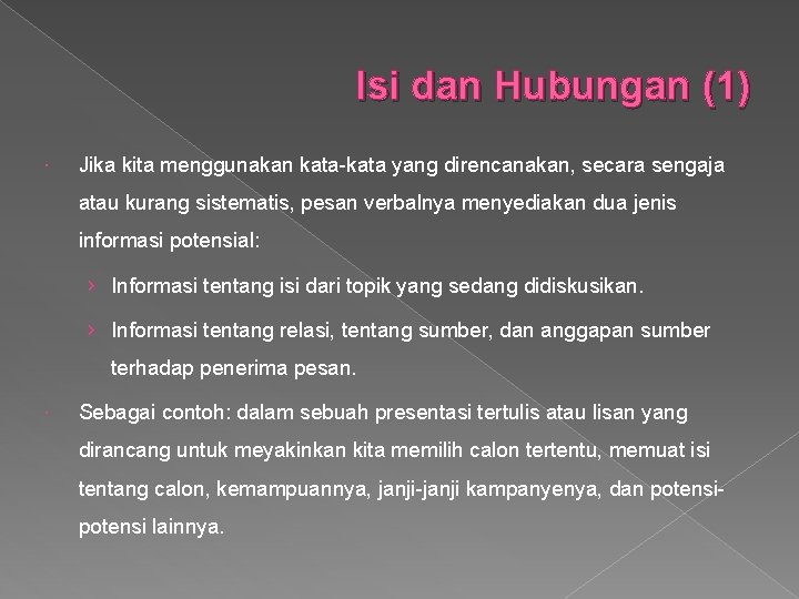 Isi dan Hubungan (1) Jika kita menggunakan kata-kata yang direncanakan, secara sengaja atau kurang